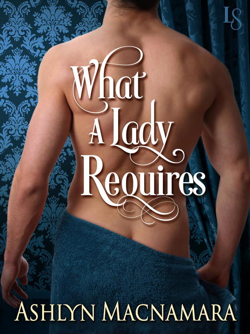 Title details for What a Lady Requires by Ashlyn Macnamara - Available